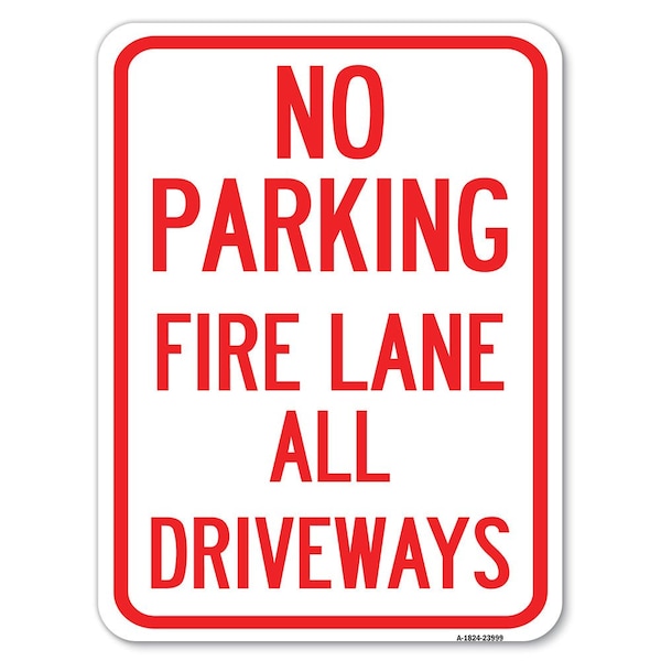 Fire Lane All Driveways Heavy-Gauge Aluminum Rust Proof Parking Sign, 18" x 24", A-1824-23999